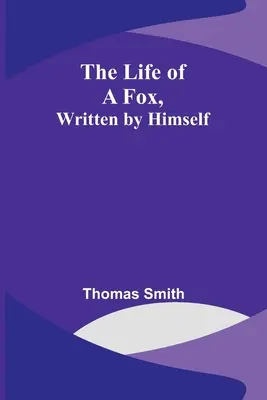 Das Leben eines Fuchses, von ihm selbst geschrieben - The Life of a Fox, Written by Himself