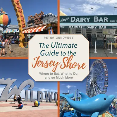 Der ultimative Reiseführer für die Jersey Shore: Wo man essen kann, was man unternehmen kann und vieles mehr - The Ultimate Guide to the Jersey Shore: Where to Eat, What to Do, and So Much More