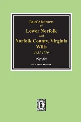 Norfolk County, Virginia Wills, 1637-1710, Kurze Zusammenfassungen von Lower Norfolk und. - Norfolk County, Virginia Wills, 1637-1710, Brief Abstracts of Lower Norfolk And.