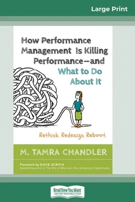 Wie das Leistungsmanagement die Leistung vernichtet und was man dagegen tun kann: Überdenken. Umgestalten. Reboot (16pt Large Print Edition) - How Performance Management Is Killing Performance and What to Do About It: Rethink. Redesign. Reboot (16pt Large Print Edition)