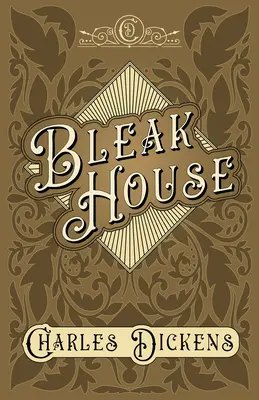Bleak House: Mit Würdigungen und Kritiken von G. K. Chesterton - Bleak House: With Appreciations and Criticisms By G. K. Chesterton
