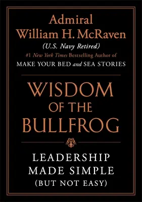 Die Weisheit des Ochsenfroschs: Führung leicht gemacht (aber nicht leicht) - The Wisdom of the Bullfrog: Leadership Made Simple (But Not Easy)