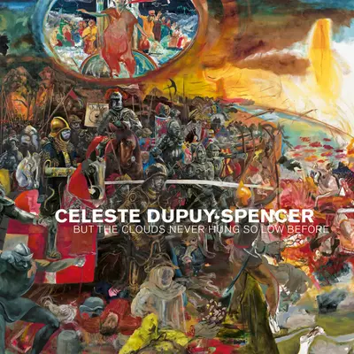 Celeste Dupuy-Spencer: Aber die Wolken hingen noch nie so tief - Celeste Dupuy-Spencer: But the Clouds Never Hung So Low Before