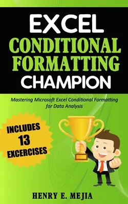 Excel Conditional Formatting Champion: Beherrschen der bedingten Formatierung in Microsoft Excel für die Datenanalyse - Excel Conditional Formatting Champion: Mastering Microsoft Excel Conditional Formatting For Data Analysis