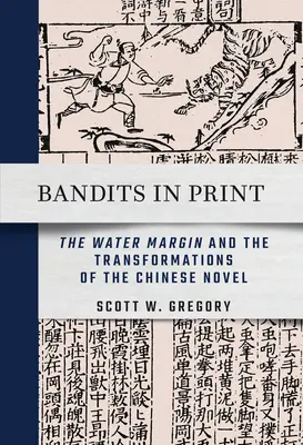 Banditen im Druck: Der Wasserrand und die Wandlungen des chinesischen Romans - Bandits in Print: The Water Margin and the Transformations of the Chinese Novel