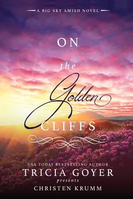 Auf den goldenen Klippen: Ein Amish-Roman im großen Himmel LARGE PRINT-Ausgabe - On the Golden Cliffs: A Big Sky Amish Novel LARGE PRINT Edition