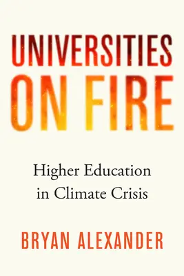 Universitäten in Flammen: Hochschulbildung in der Klimakrise - Universities on Fire: Higher Education in the Climate Crisis