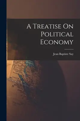 Eine Abhandlung über die politische Ökonomie - A Treatise On Political Economy