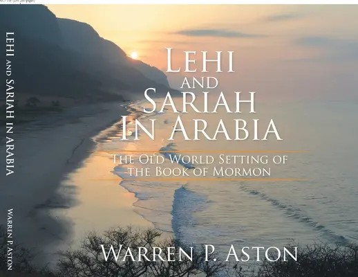 Lehi und Sariah in Arabien: Der Schauplatz der Alten Welt im Buch Mormon - Lehi and Sariah in Arabia: The Old World Setting of the Book of Mormon