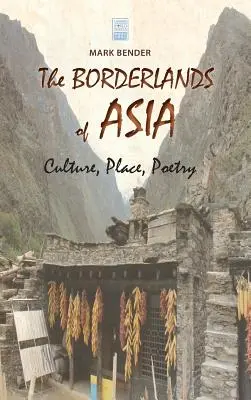 Die Grenzgebiete Asiens: Kultur, Ort, Poesie - The Borderlands of Asia: Culture, Place, Poetry