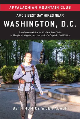 Amc's Best Day Hikes Near Washington, D.C.: Vier-Jahreszeiten-Führer zu 50 der besten Wanderwege in Maryland, Virginia und der Hauptstadt der Nation - Amc's Best Day Hikes Near Washington, D.C.: Four-Season Guide to 50 of the Best Trails in Maryland, Virginia, and the Nation's Capital