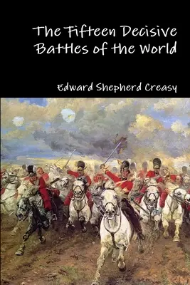 Die fünfzehn entscheidenden Schlachten der Welt - The Fifteen Decisive Battles of the World