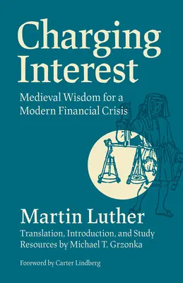 Zinserhebung: Mittelalterliche Weisheit für eine moderne Finanzkrise - Charging Interest: Medieval Wisdom for a Modern Financial Crisis