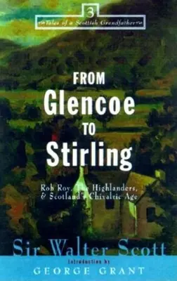 Von Glencoe nach Stirling: Rob Roy, die Highlander und das ritterliche Zeitalter in Schottland - From Glencoe to Stirling: Rob Roy, the Highlanders, & Scotland's Chivalric Age