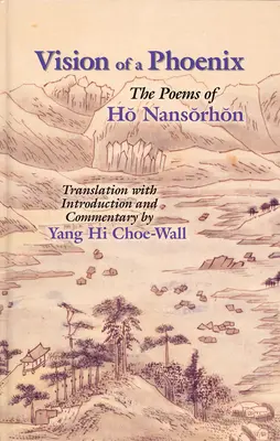 Die Vision eines Phönix: Die Gedichte von Ho Nansorhon - Vision of a Phoenix: The Poems of Ho Nansorhon