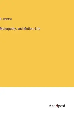 Motorpathie und Bewegung, -Leben - Motorpathy, and Motion, -Life
