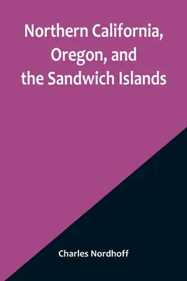 Nordkalifornien, Oregon und die Sandwich-Inseln - Northern California, Oregon, and the Sandwich Islands