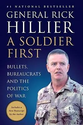 Ein Soldat zuerst: Kugeln, Bürokraten und die Politik des Krieges - A Soldier First: Bullets, Bureaucrats and the Politics of War