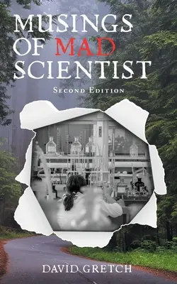 Betrachtungen eines verrückten Wissenschaftlers: Zweite Ausgabe - Musings of a Mad Scientist: Second Edition