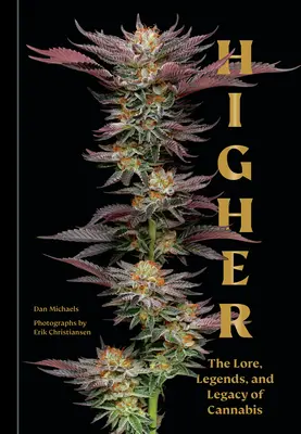 Höher: Die Überlieferung, die Legenden und das Vermächtnis von Cannabis - Higher: The Lore, Legends, and Legacy of Cannabis