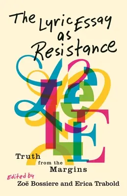 Der lyrische Essay als Widerstand: Die Wahrheit von den Rändern - The Lyric Essay as Resistance: Truth from the Margins