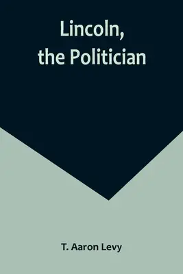 Lincoln, der Politiker - Lincoln, the Politician