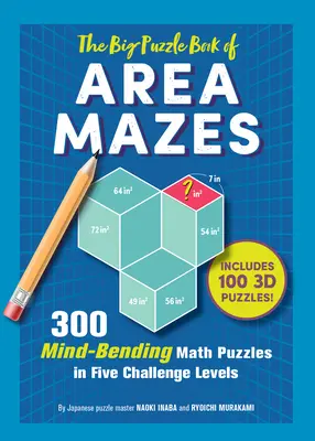 Das große Rätselbuch der Area Mazes: 300 knifflige Puzzles in fünf Schwierigkeitsgraden - The Big Puzzle Book of Area Mazes: 300 Mind-Bending Puzzles in Five Challenge Levels