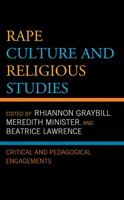 Vergewaltigungskultur und religiöse Studien: Kritische und pädagogische Auseinandersetzungen - Rape Culture and Religious Studies: Critical and Pedagogical Engagements