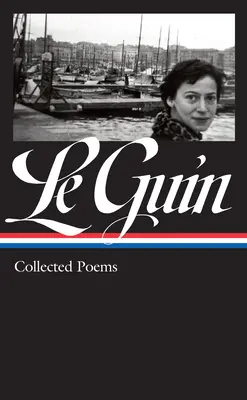 Ursula K. Le Guin: Gesammelte Gedichte (Loa #368) - Ursula K. Le Guin: Collected Poems (Loa #368)