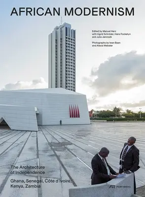 Afrikanischer Modernismus: Die Architektur der Unabhängigkeit. Ghana, Senegal, Cte d'Ivoire, Kenia, Sambia - African Modernism: The Architecture of Independence. Ghana, Senegal, Cte d'Ivoire, Kenya, Zambia