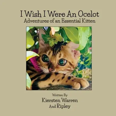 Ich wünschte, ich wäre ein Ozelot: Die Abenteuer eines essentiellen Kätzchens - I Wish I Were an Ocelot: Adventures of an Essential Kitten