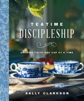 Teatime Jüngerschaft: Den Glauben teilen - Tasse für Tasse - Teatime Discipleship: Sharing Faith One Cup at a Time