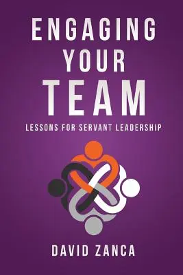 Engagieren Sie Ihr Team: Lektionen für dienende Führung - Engaging Your Team: Lessons for Servant Leadership