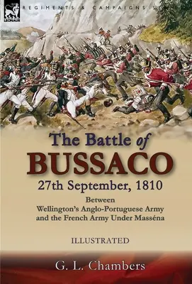 Die Schlacht von Bussaco am 27. September 1810 zwischen Wellingtons anglo-portugiesischer Armee und der französischen Armee unter Massna - The Battle of Bussaco 27th September, 1810, Between Wellington's Anglo-Portuguese Army and the French Army Under Massna