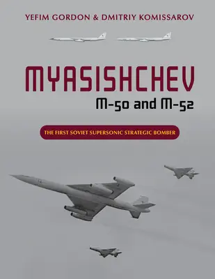 Mjasischtschow M-50 und M-52: Der erste sowjetische strategische Überschallbomber - Myasishchev M-50 and M-52: The First Soviet Supersonic Strategic Bomber