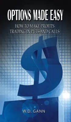 Optionen leicht gemacht: Wie Sie beim Handel mit Puts und Calls Gewinne erzielen - Options Made Easy: How to Make Profits Trading in Puts and Calls