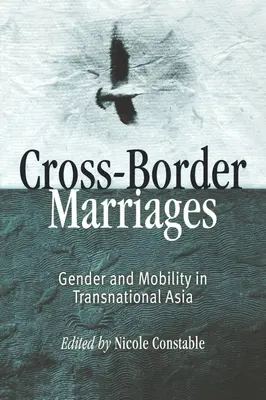 Grenzüberschreitende Heiraten: Geschlecht und Mobilität im transnationalen Asien - Cross-Border Marriages: Gender and Mobility in Transnational Asia