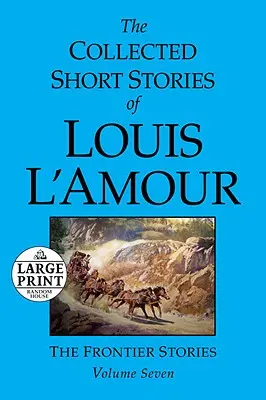 Die gesammelten Kurzgeschichten von Louis l'Amour: Band 7: Die Grenzlandgeschichten - The Collected Short Stories of Louis l'Amour: Volume 7: The Frontier Stories