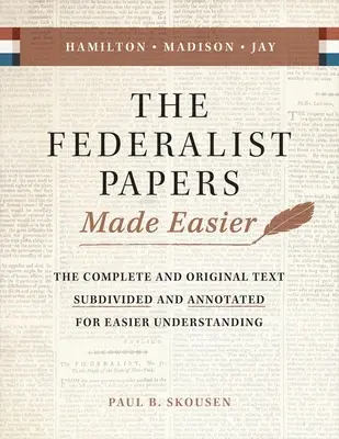 Die Federalist Papers leicht gemacht: Die Substanz und Bedeutung der Verfassung der Vereinigten Staaten von Amerika - The Federalist Papers Made Easier: The Substance and Meaning of the United States Constitution