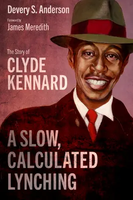 Ein langsamer, kalkulierter Lynchmord: Die Geschichte von Clyde Kennard - A Slow, Calculated Lynching: The Story of Clyde Kennard