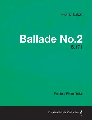 Ballade Nr.2 S.171 - für Klavier solo (1853) - Ballade No.2 S.171 - For Solo Piano (1853)