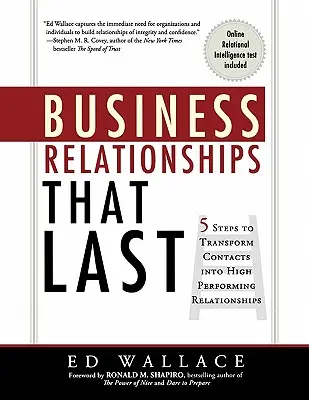 Dauerhafte Geschäftsbeziehungen: 5 Schritte zur Umwandlung von Kontakten in hochleistungsfähige Beziehungen - Business Relationships That Last: 5 Steps to Transform Contacts into High Performing Relationships