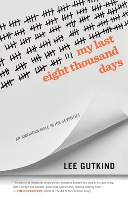 Meine letzten achttausend Tage: Ein amerikanischer Mann in seinen Siebzigern - My Last Eight Thousand Days: An American Male in His Seventies
