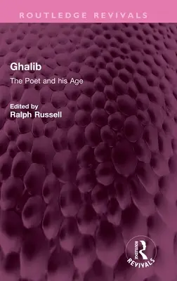 Ghalib: Der Dichter und sein Zeitalter - Ghalib: The Poet and His Age