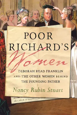 Poor Richard's Women: Deborah Read Franklin und die anderen Frauen hinter dem Gründervater - Poor Richard's Women: Deborah Read Franklin and the Other Women Behind the Founding Father