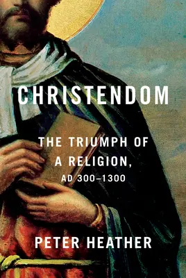 Das Christentum: Der Triumph einer Religion, Ad 300-1300 - Christendom: The Triumph of a Religion, Ad 300-1300