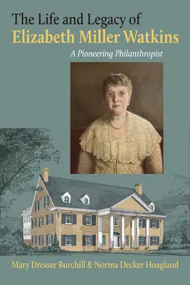 Das Leben und Vermächtnis von Elizabeth Miller Watkins: Eine bahnbrechende Philanthropin - The Life and Legacy of Elizabeth Miller Watkins: A Pioneering Philanthropist