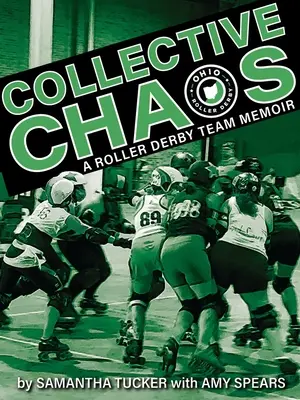 Kollektives Chaos: Die Memoiren eines Roller Derby Teams - Collective Chaos: A Roller Derby Team Memoir