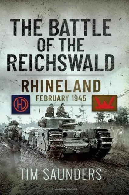 Die Schlacht im Reichswald: Rheinland Februar 1945 - The Battle of the Reichswald: Rhineland February 1945