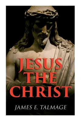 Jesus der Christus: Eine Studie über den Messias und seine Mission gemäß den Heiligen Schriften aus alter und neuer Zeit - Jesus the Christ: A Study of the Messiah and His Mission According to Holy Scriptures Both Ancient and Modern